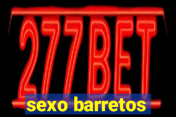 sexo barretos